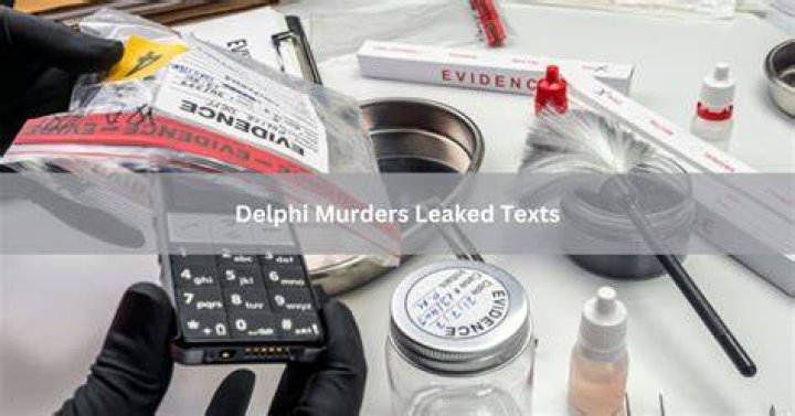 Delphi Murders Leaked Texts Revealed The Evidence Behind Death