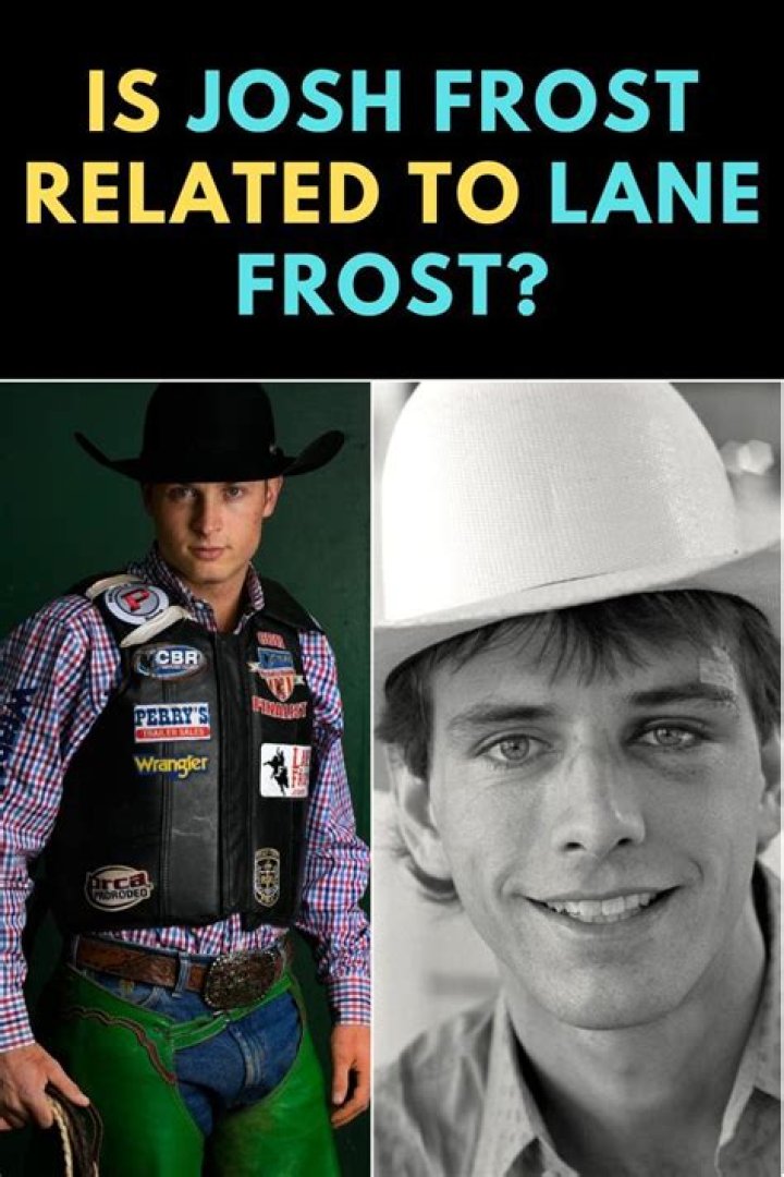 How Is Josh Frost Related To Lane Frost? Know Everything About Both Personalities