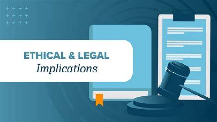 The Ethics And Legal Implications