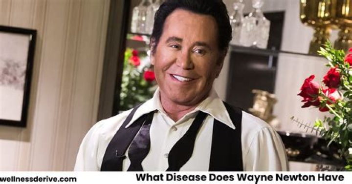 What disease does Wayne Newton have?
